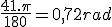 \frac{41.\pi}{180}=0,72rad